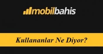 Mobilbahis Kullananlar ne Diyor