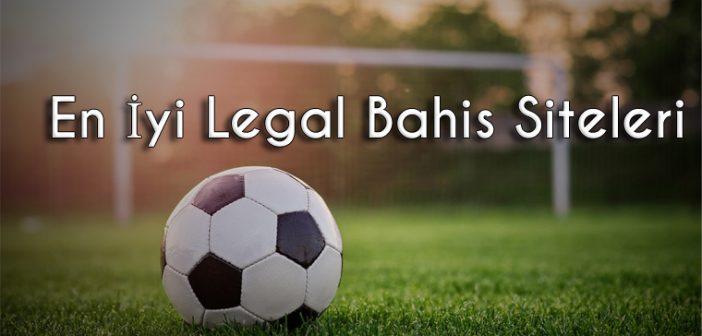 En İyi Legal Bahis Siteleri