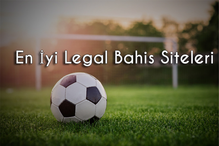 En İyi Legal Bahis Siteleri