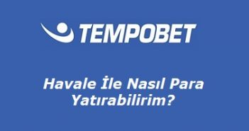 Tempobet Havale İle Nasıl Para Yatırabilirim? Tempobet Havale İle Nasıl Para Yatırabilirim?