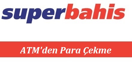 Süperbahis ATM'den Para Çekme