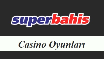 Süperbahis Casino Oyunları