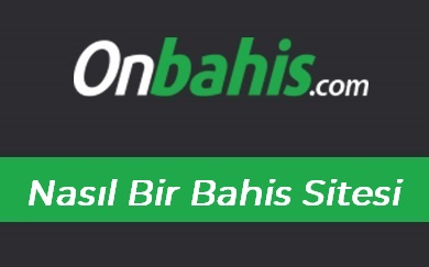 Onbahis Nasıl Bir Bahis Sitesi?