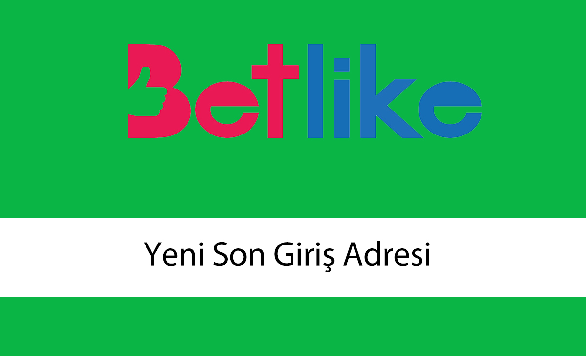 betlikeyenisongirişadresi