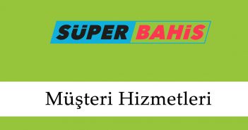 Süperbahis Müşteri Hizmetleri