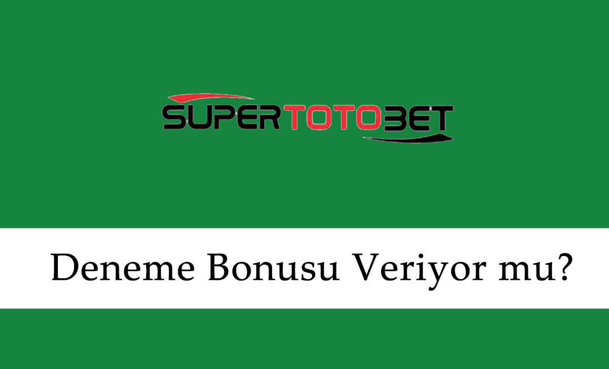 Süpertotobet Deneme Bonusu Veriyor mu