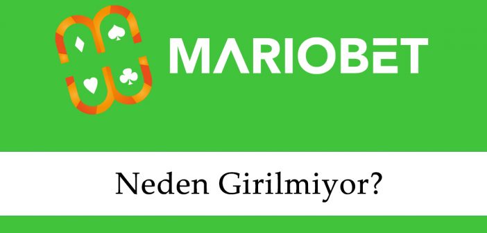 Mariobet Neden Girilmiyor