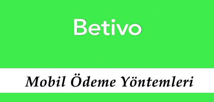 Betivo Mobil Ödeme Yöntemleri