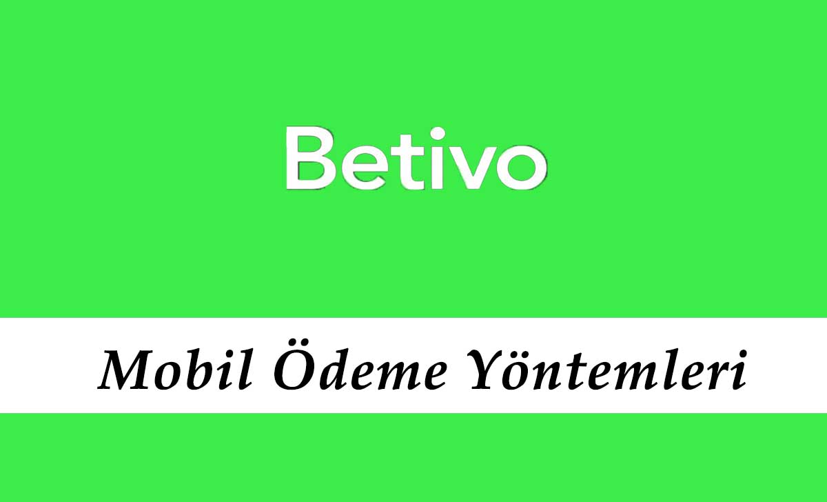 Betivo Mobil Ödeme Yöntemleri