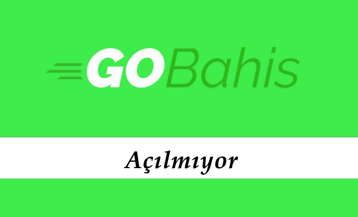 Gobahis Açılmıyor