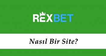 Rexbet Nasıl Bir Site?