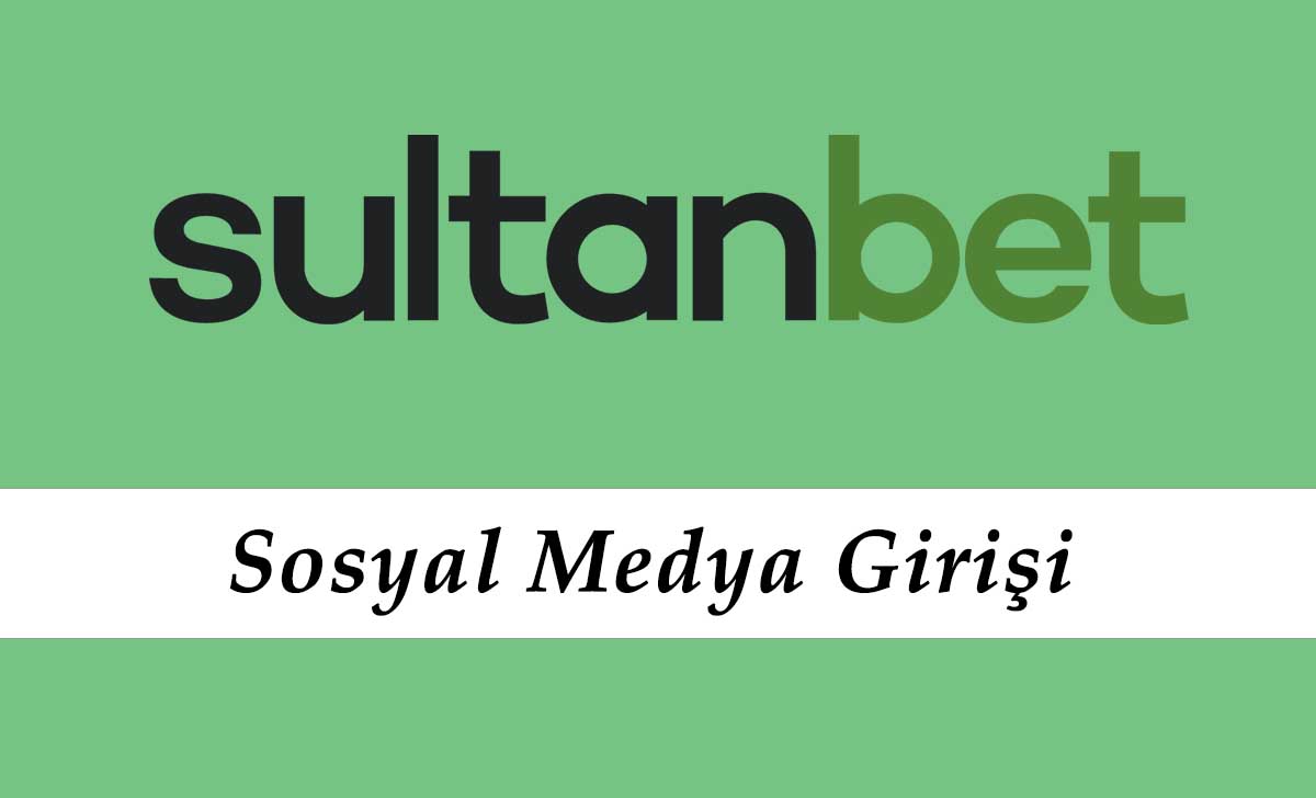Sultanbet Sosyal Medya Giriş