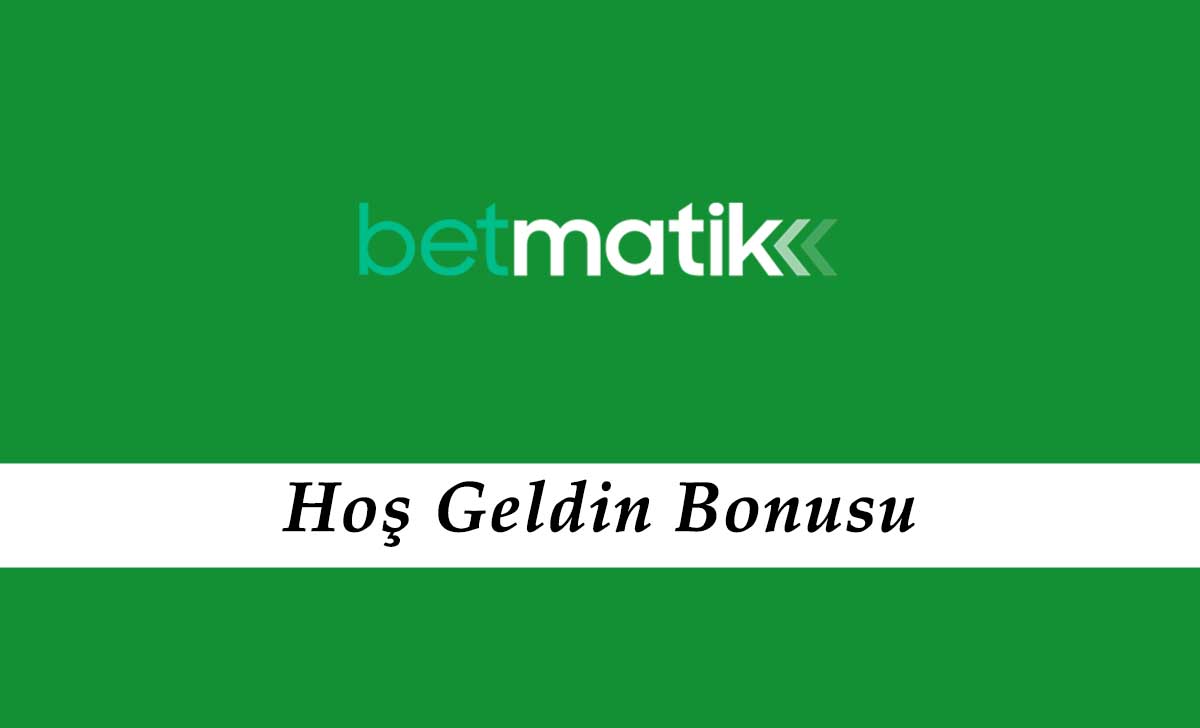 Betmatik Hoş Geldin Bonusu