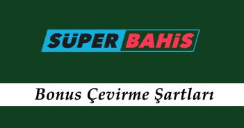Süperbahis Bonus Çevirme Şartları