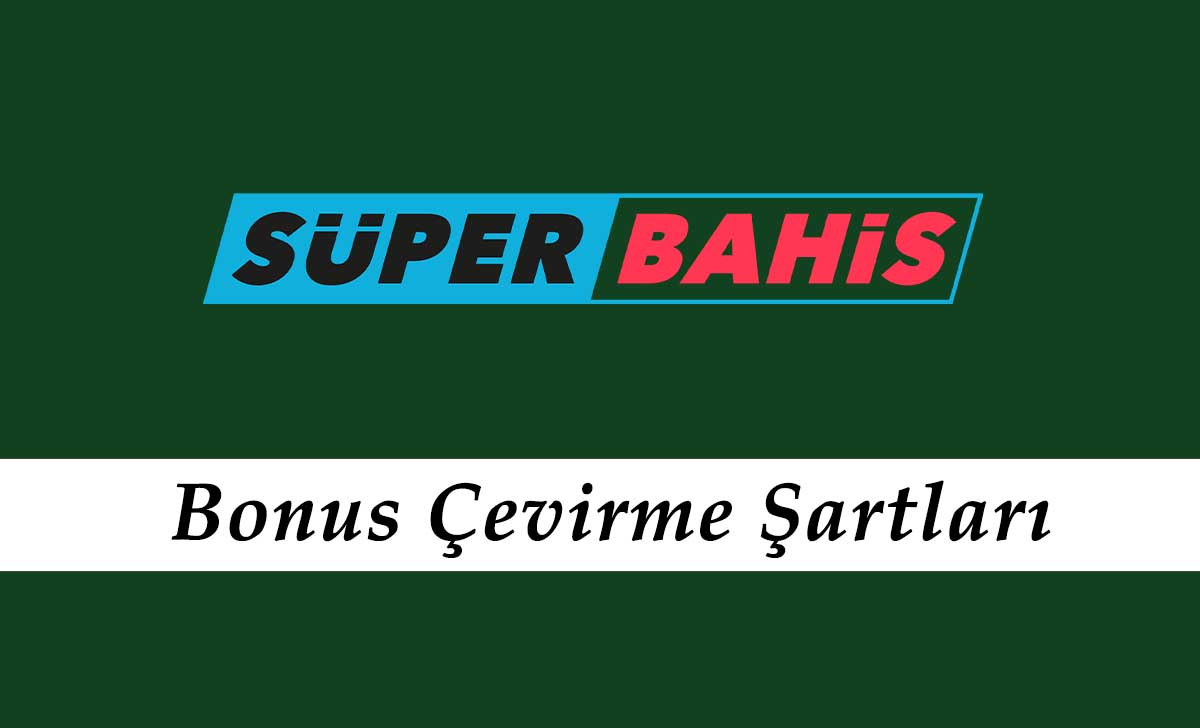 Süperbahis Bonus Çevirme Şartları