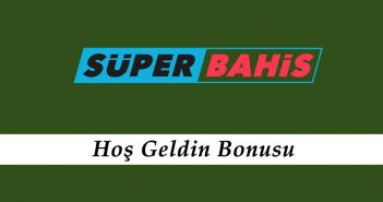 Süperbahis Hoş Geldin Bonusu