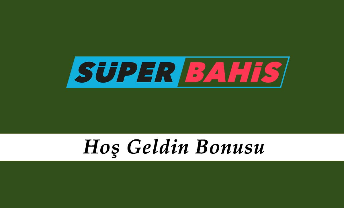 Süperbahis Hoş Geldin Bonusu