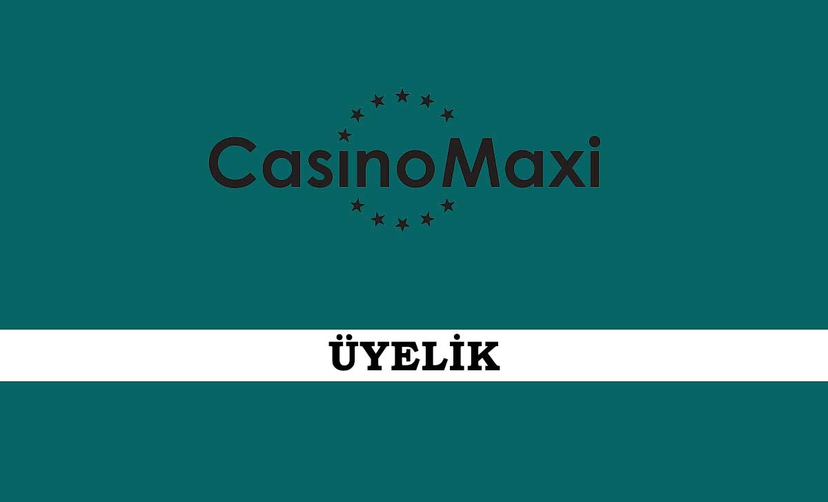 CasinoMaxi Üyelik