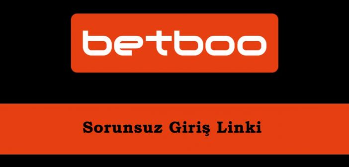 Betboo Sorunsuz Giriş Linki
