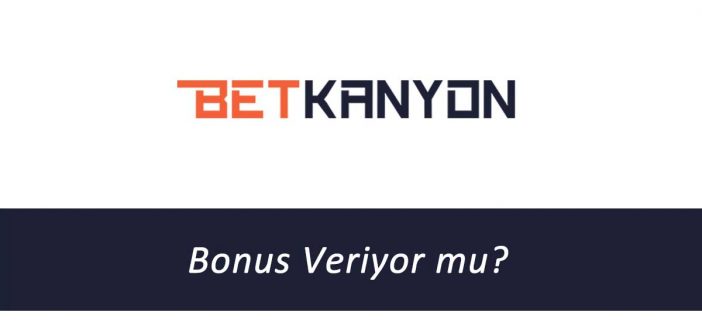 Betkanyon bonus veriyor mu
