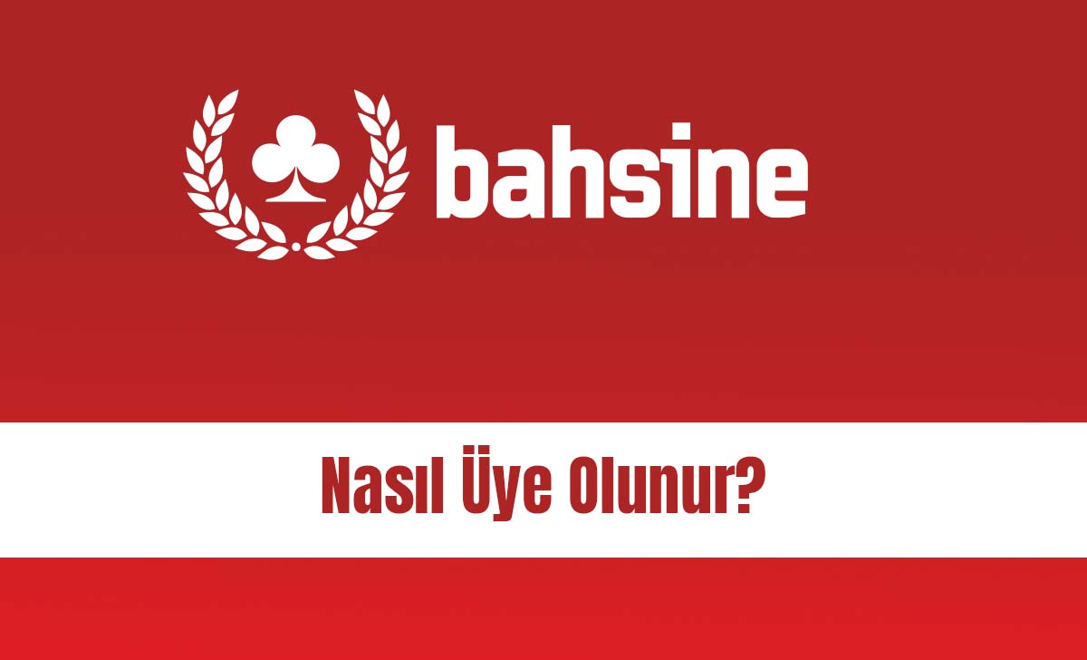 Bahsine Nasıl Üye Olunur?