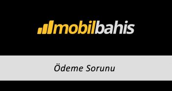 Mobilbahis Ödeme Sorunu