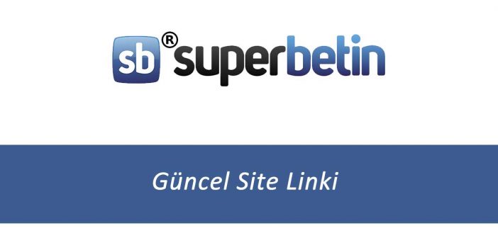 Süperbetin Güncel Site Linki