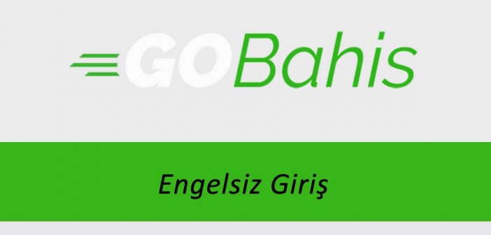 Gobahis Engelsiz Giriş