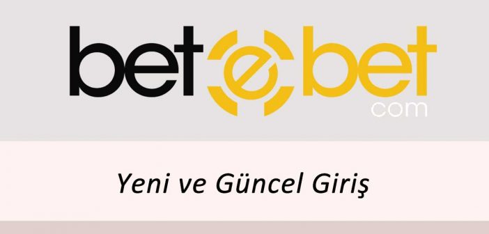 Betebet Yeni ve Güncel Giriş