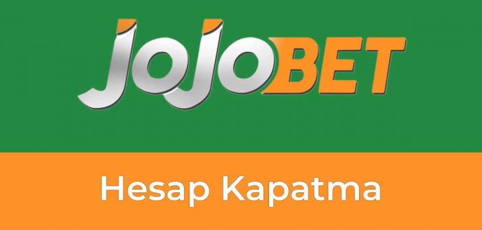 Jojobet Hesap Kapatma