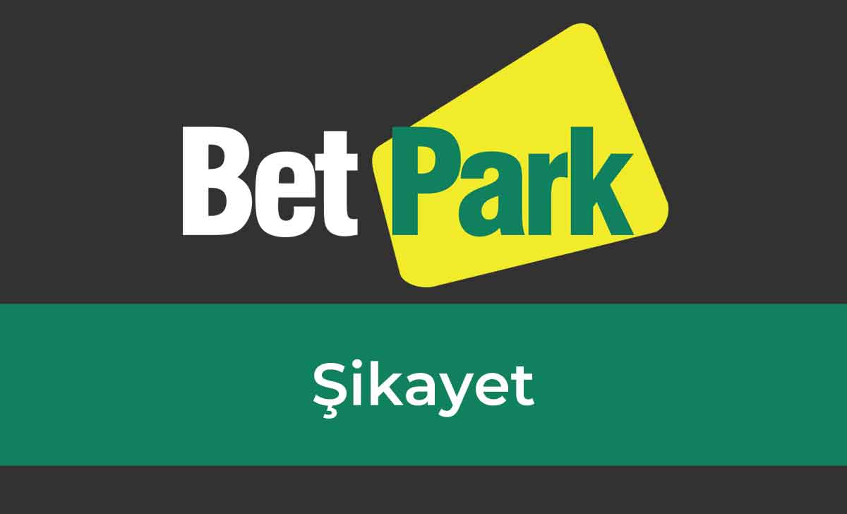 Betpark Şikayet