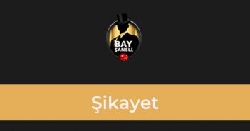 BayŞanslı Şikayet