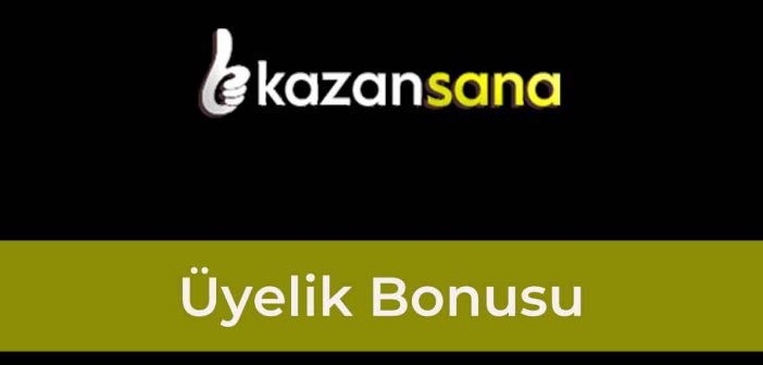 Kazansana Üyelik Bonusu