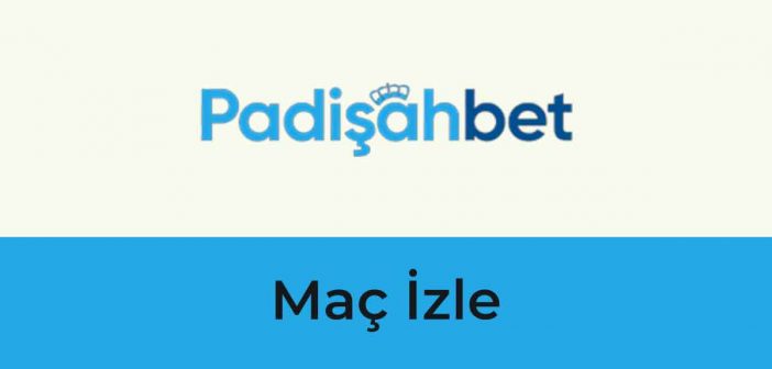 Padişahbet Maç İzle