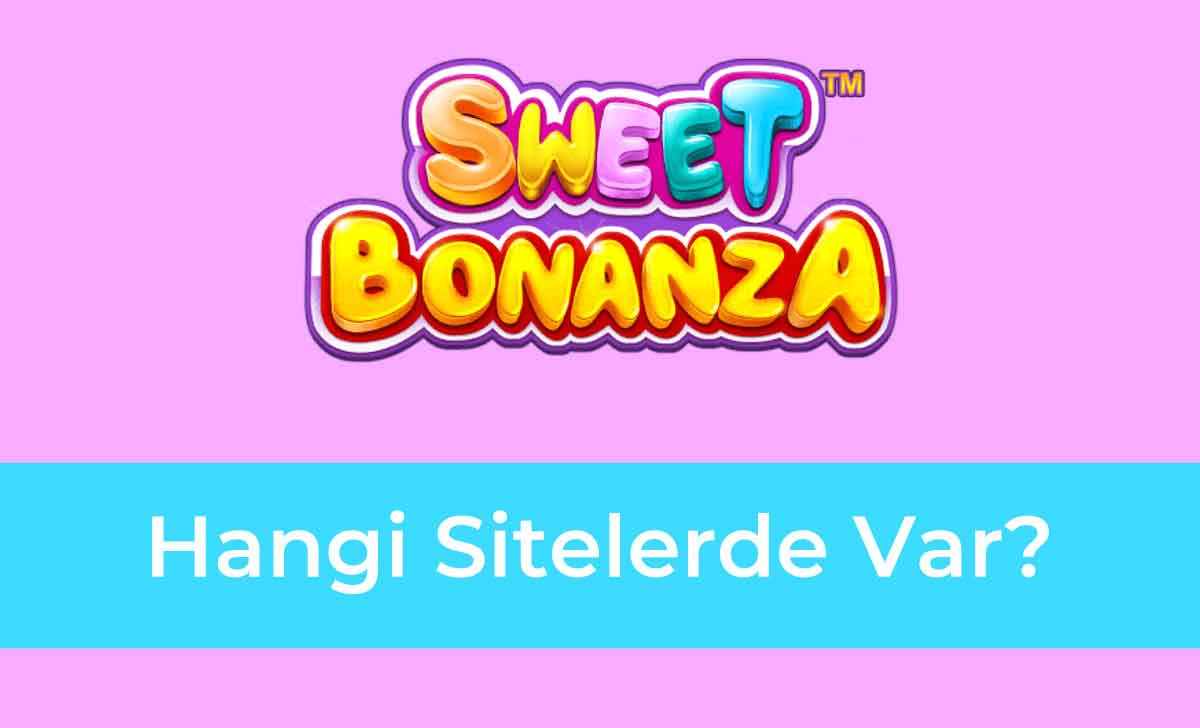 Sweet Bonanza Hangi Sitelerde Var