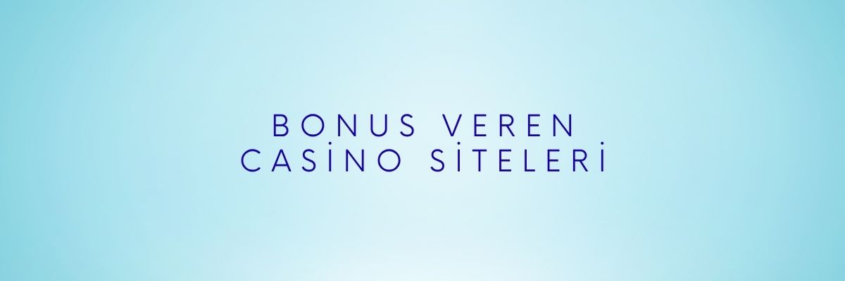 Bonus Veren Casino Siteleri