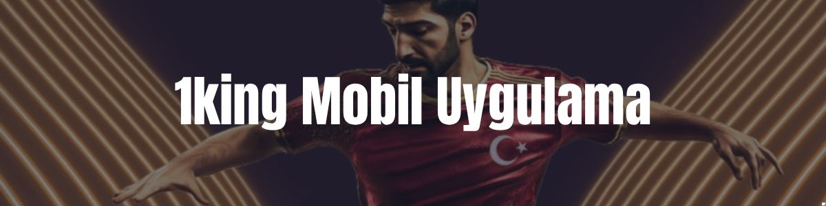 1king Mobil Uygulama