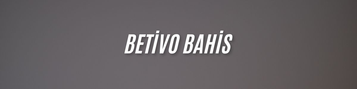 Betivo Bahis