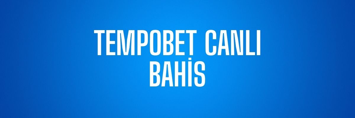 Tempobet Canlı Bahis