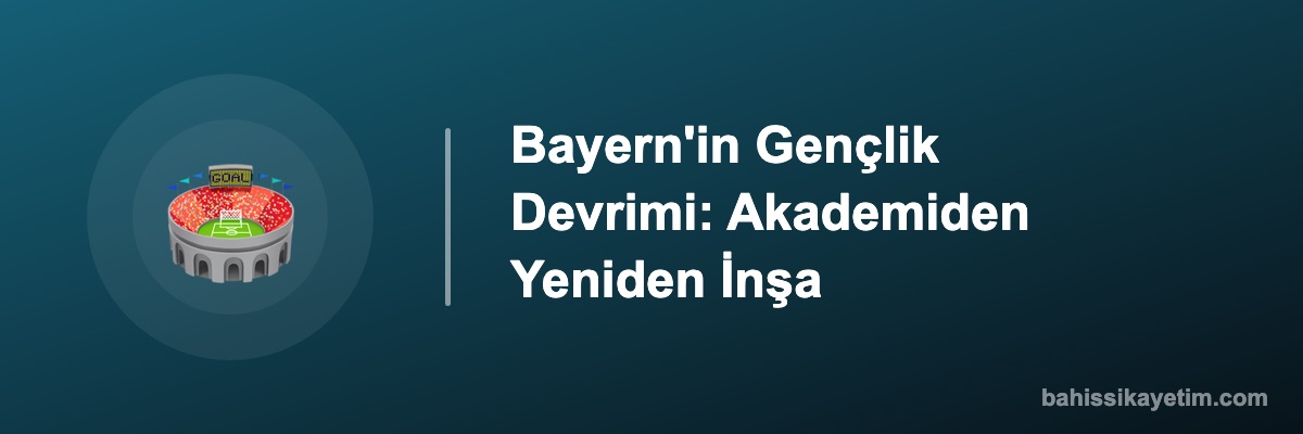 Bayern'in Gençlik Devrimi: Akademiden Yeniden İnşa